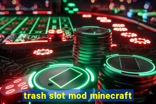 trash slot mod minecraft