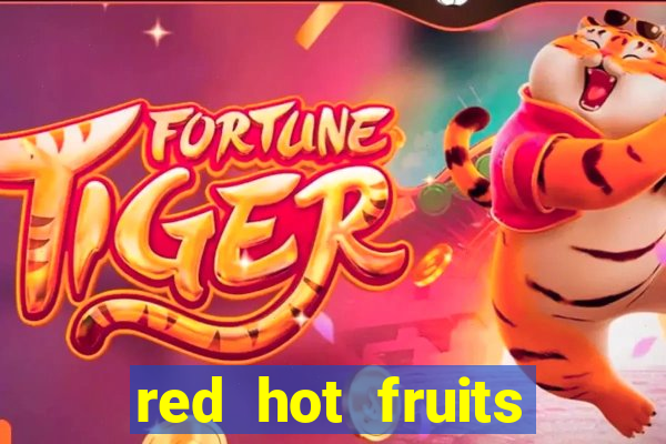 red hot fruits slot free play