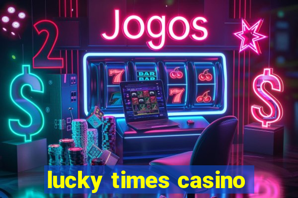 lucky times casino