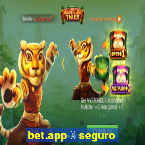 bet.app 茅 seguro