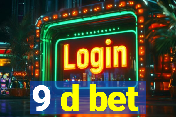 9 d bet