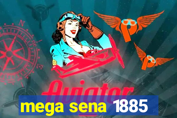 mega sena 1885