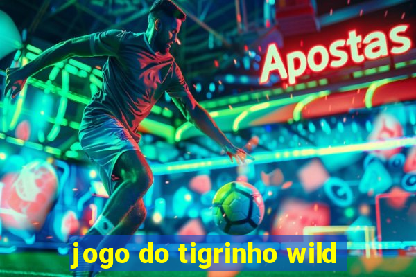 jogo do tigrinho wild