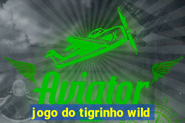 jogo do tigrinho wild