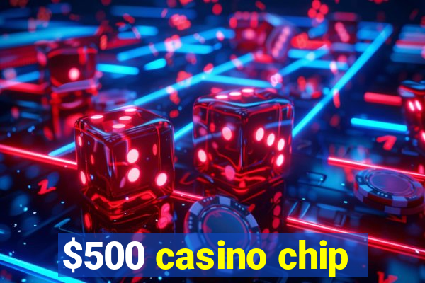 $500 casino chip