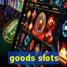 goods slots