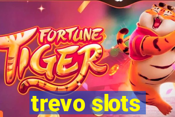 trevo slots