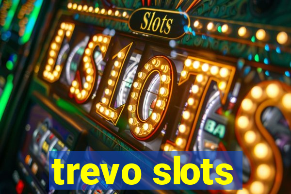 trevo slots