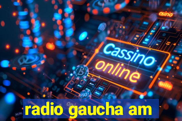 radio gaucha am