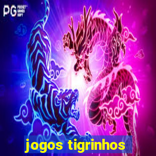 jogos tigrinhos