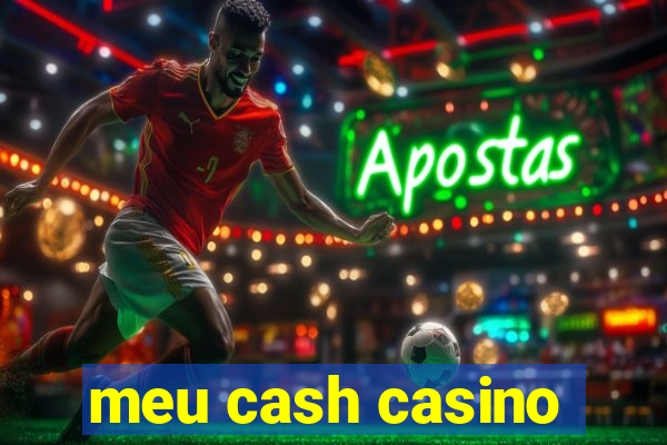 meu cash casino