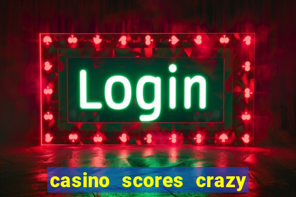 casino scores crazy time a