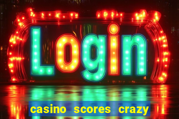 casino scores crazy time a