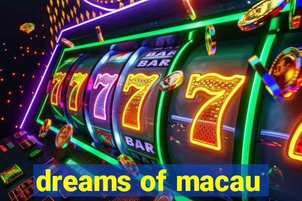 dreams of macau