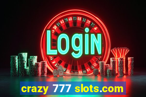 crazy 777 slots.com