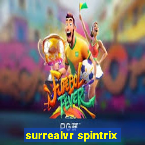 surrealvr spintrix