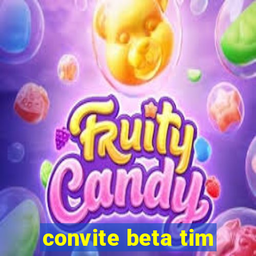 convite beta tim