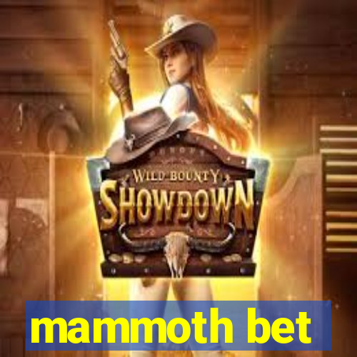 mammoth bet