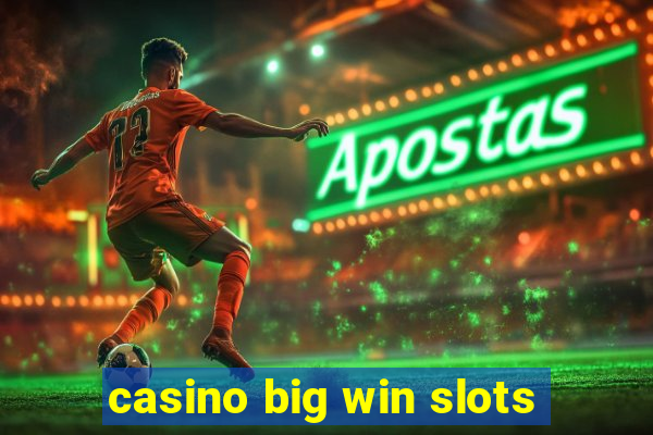 casino big win slots