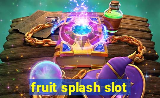 fruit splash slot