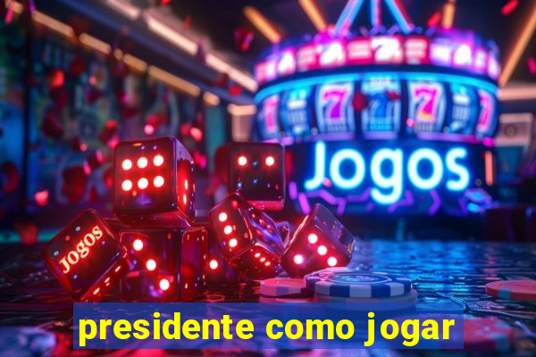 presidente como jogar