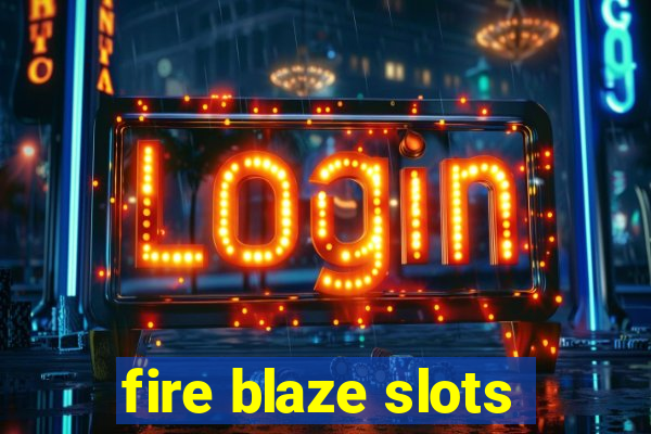 fire blaze slots