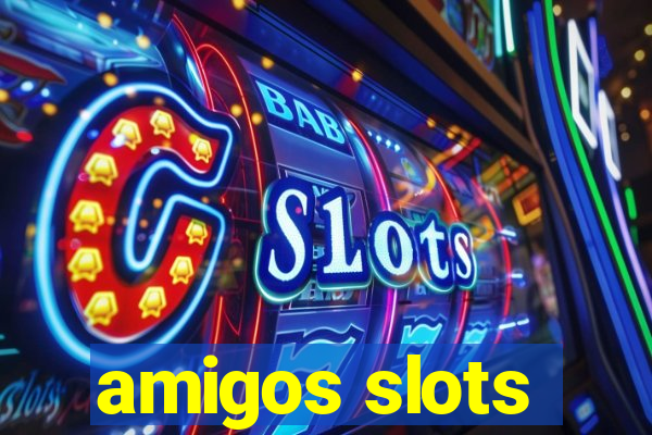 amigos slots