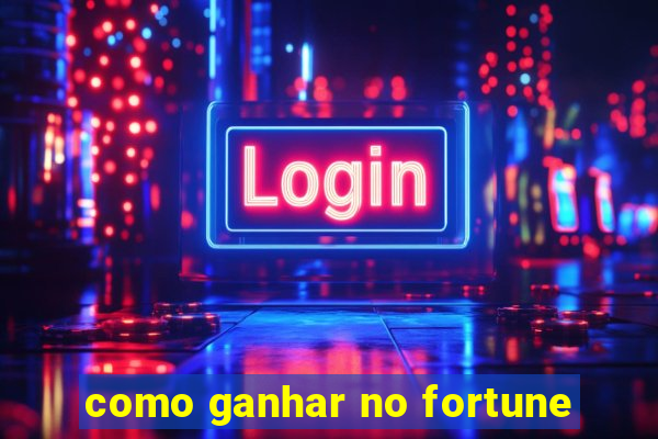 como ganhar no fortune