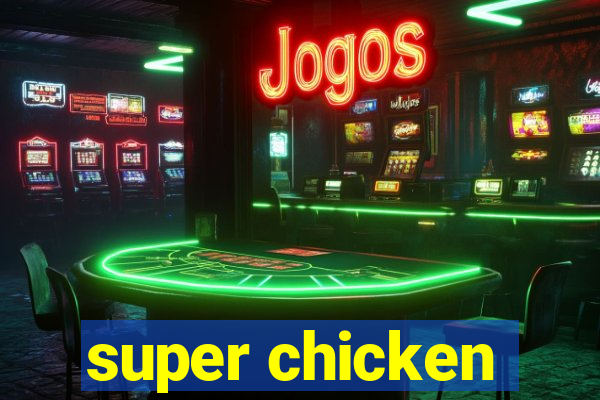 super chicken