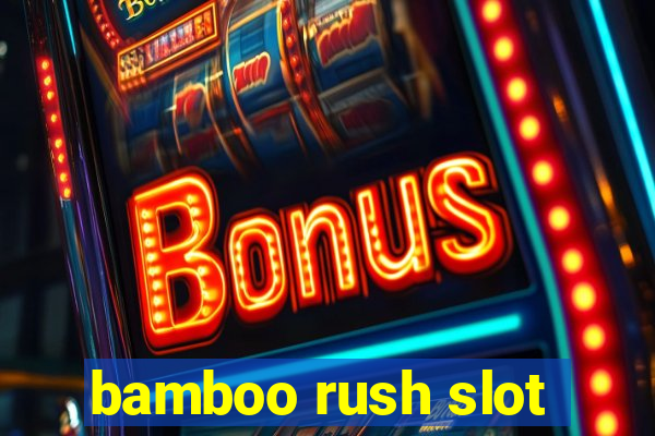 bamboo rush slot