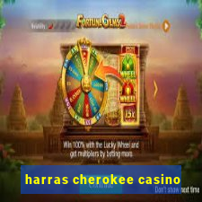 harras cherokee casino