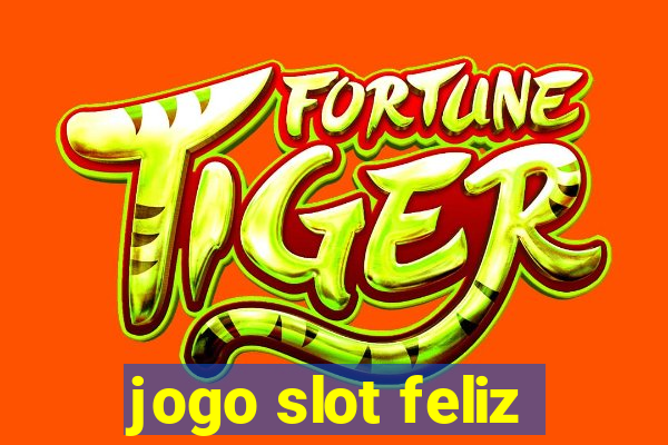 jogo slot feliz