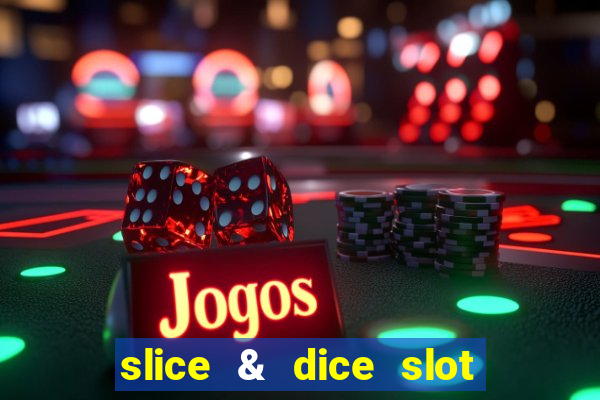 slice & dice slot free play