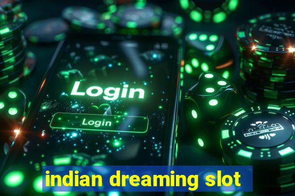 indian dreaming slot