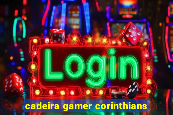 cadeira gamer corinthians