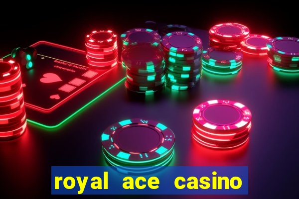 royal ace casino sign up