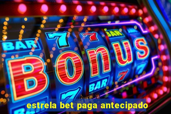 estrela bet paga antecipado