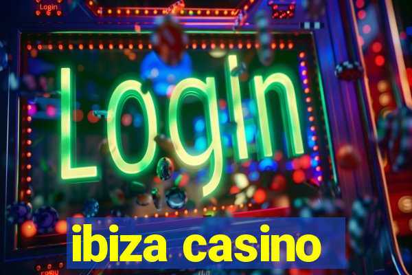 ibiza casino