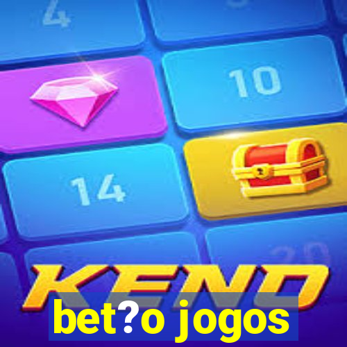 bet?o jogos