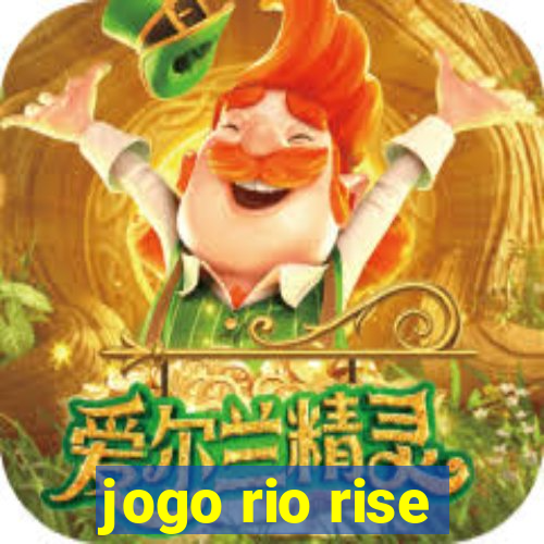 jogo rio rise