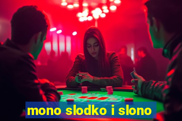 mono slodko i slono