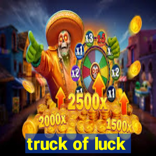 truck of luck