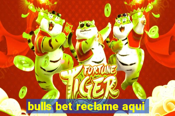 bulls bet reclame aqui