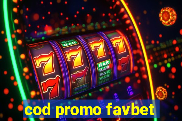 cod promo favbet