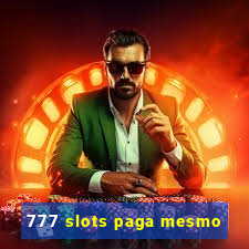 777 slots paga mesmo