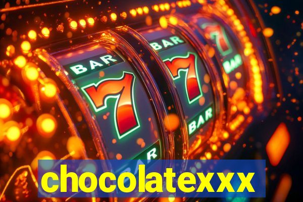 chocolatexxx