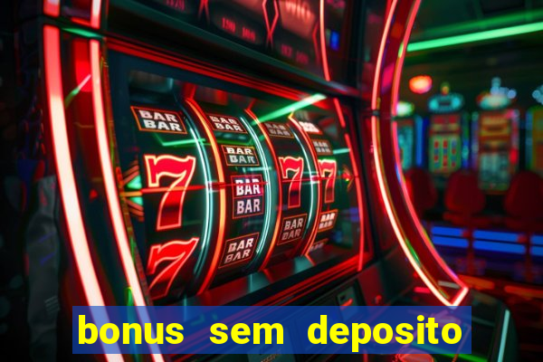 bonus sem deposito casino 2024