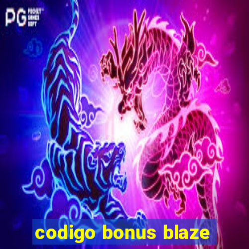 codigo bonus blaze