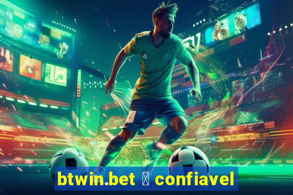 btwin.bet 茅 confiavel