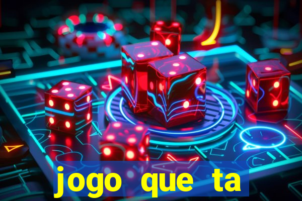 jogo que ta pagando muito